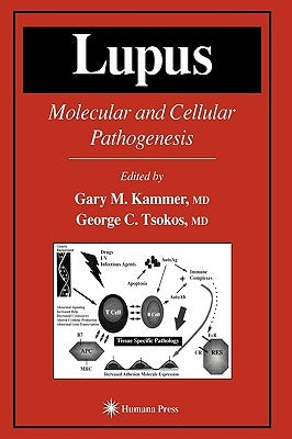 Lupus: Molecular and Cellular Pathogenesis by Kammer, Gary M.