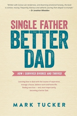 Single Father, Better Dad by Tucker, Mark