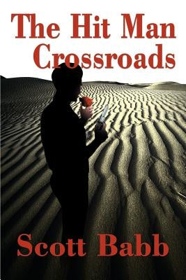 The Hit Man Crossroads by Babb, Scott L.