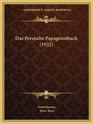 Das Persische Papageienbuch (1922) by Roenau, Ernst