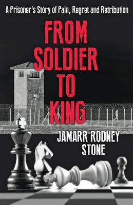 From Soldier To King by Stone, Jamarr Rodney
