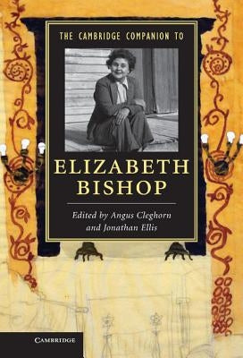 The Cambridge Companion to Elizabeth Bishop by Cleghorn, Angus