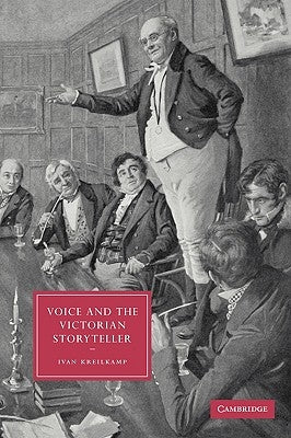 Voice and the Victorian Storyteller by Kreilkamp, Ivan