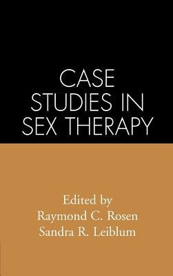 Case Studies in Sex Therapy by Rosen, Raymond C.