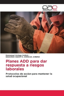 Planes ADD para dar respuesta a riesgos laborales by Arriaga Ambriz, Emmanuel