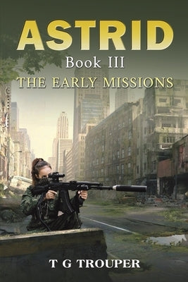 Astrid Book III: The Early Missions by Trouper, T. G.