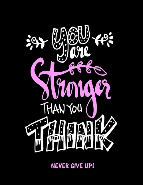 You Are Stronger Than You Think: Never Give Up by Factory, Creative Journals