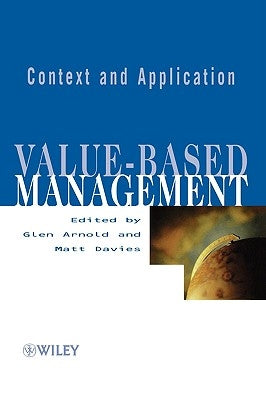 Value-Based Management: Context and Application by Arnold, Glen