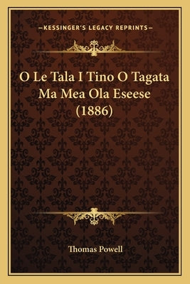 O Le Tala I Tino O Tagata Ma Mea Ola Eseese (1886) by Powell, Thomas