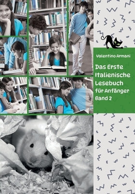 Das Erste Italienische Lesebuch für Anfänger Band 2: Stufe A2 Zweisprachig mit Italienisch-deutscher Übersetzung by Armani, Valentino