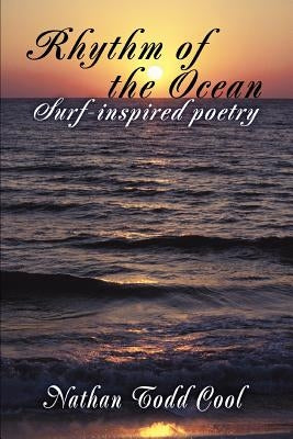 Rhythm of the Ocean: Surf-inspired poetry by Cool, Nathan Todd