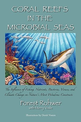 Coral Reefs in the Microbial Seas by Rohwer, Forest