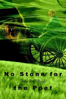 No Stone for the Poet by O'Boyle, John J.