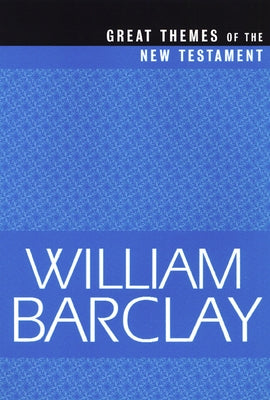 Great Themes of the New Testament by Barclay, William