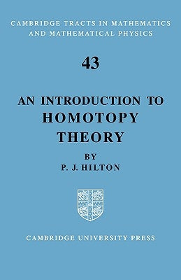 An Introduction to Homotopy Theory by Hilton, P. J.