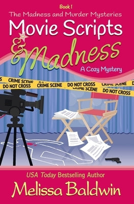 Movie Scripts and Madness: A Cozy Mystery by Baldwin, Melissa