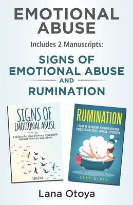 Emotional Abuse: This Book Includes 2 Manuscripts: Signs of Emotional Abuse and Rumination by Otoya, Lana