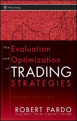 The Evaluation and Optimization of Trading Strategies by Pardo, Robert