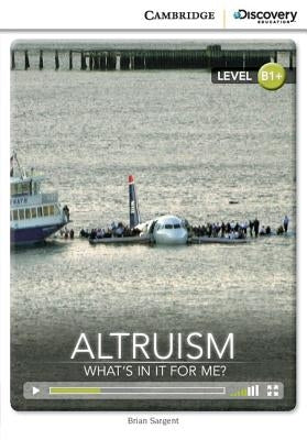 Altruism: What's in It for Me? Intermediate Book with Online Access by Sargent, Brian