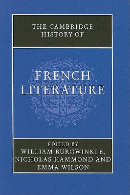 The Cambridge History of French Literature by Burgwinkle, William