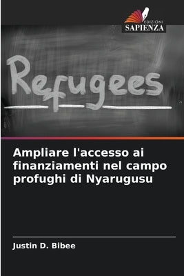 Ampliare l'accesso ai finanziamenti nel campo profughi di Nyarugusu by Bibee, Justin D.
