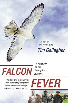 Falcon Fever: A Falconer in the Twenty-First Century by Gallagher, Tim