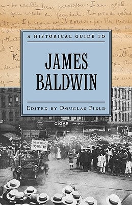 A Historical Guide to James Baldwin by Field, Douglas