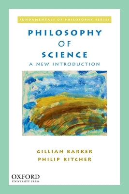 Philosophy of Science: A New Introduction by Barker, Gillian