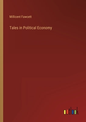 Tales in Political Economy by Fawcett, Millicent