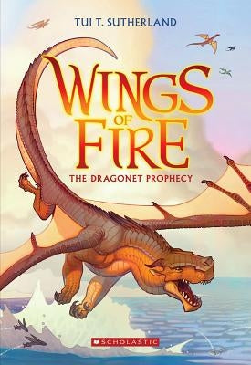 The Dragonet Prophecy (Wings of Fire #1): Volume 1 by Sutherland, Tui T.