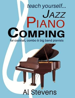 teach yoursefl... Jazz Piano Comping: for cocktail, combo and big band pianists by Stevens, Al