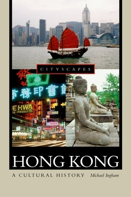 Hong Kong: A Cultural History by Ingham, Michael