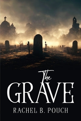 The Grave by Rachel B Pouch