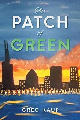 The Patch of Green by Kaup, Linda
