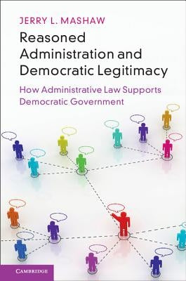 Reasoned Administration and Democratic Legitimacy by Mashaw, Jerry L.