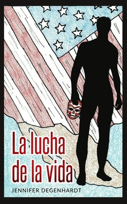 La lucha de la vida by Degenhardt, Jennifer