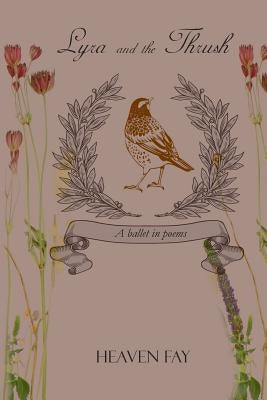 Lyra and the Thrush: A ballet in poems by Fay, Heaven