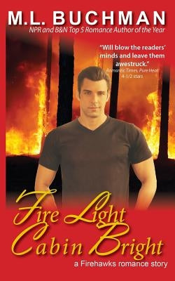 Fire Light Cabin Bright by Buchman, M.