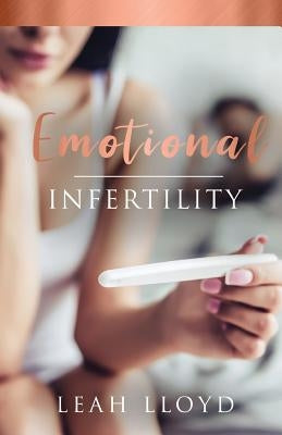 Emotional Infertility by Lloyd, Leah