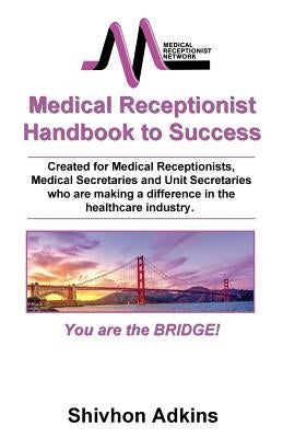 Medical Receptionist Handbook to Success by Adkins, Shivhon