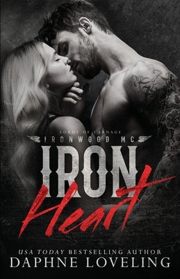 Iron Heart (Lords of Carnage Ironwood MC) by Loveling, Daphne