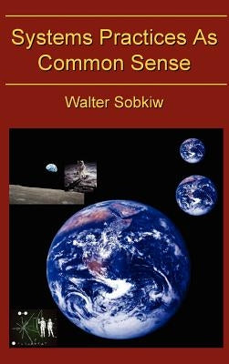 Systems Practices as Common Sense by Sobiw, Walter