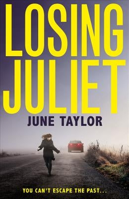 Losing Juliet: A gripping psychological thriller with twists you won't see coming by Taylor, June