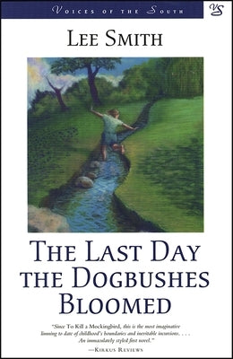 Last Day the Dogbushes Bloomed by Smith, Lee