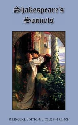 Shakespeare's Sonnets: Bilingual Edition: English-French by Shakespeare, William