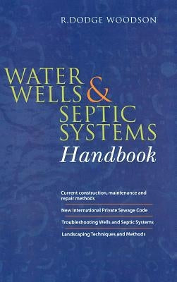 Water Wells and Septic Systems Handbook by Woodson, R.