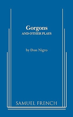 Gorgons and Other Plays by Nigro, Don