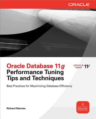 Oracle Database 11g Release 2 Performance Tuning Tips & Techniques by Niemiec, Richard