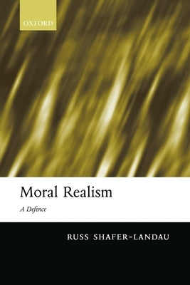 Moral Realism: A Defence by Shafer-Landau, Russ