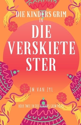 Die Kinders Grim en die Verskiete Ster by Van Zyl, Jm